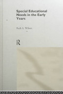 Special educational needs in the early years / Ruth A. Wilson.