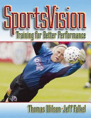 SportsVision : training for better performance / Thomas A. Wilson, Jeff Falkel.