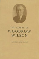 The papers of Woodrow Wilson / [Arthur S. Link, ed....]