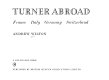 Turner abroad : France, Italy, Germany, Switzerland / (text by) Andrew Wilton.