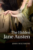 The hidden Jane Austen / John Wiltshire.