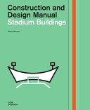 Stadium buildings : construction and design manual / Martin Wimmer ; contributions by Inka Humann and Anna Martovitskaya.