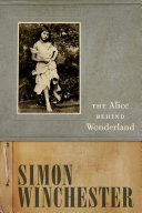 The Alice behind wonderland / Simon Winchester.
