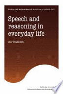 Speech and reasoning in everyday life / Uli Windisch ; translated by Ian Patterson.