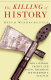 The killing of history : how literary critics and social theorists are murdering our past / Keith Windschuttle.
