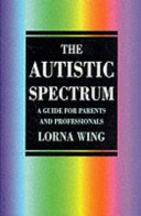 The autistic spectrum : a guide for parents and professionals / Lorna Wing.