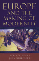 Europe and the making of modernity, 1815-1914 / Robin W. Winks, Joan Neuberger.