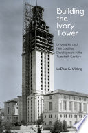 Building the ivory tower : universities and metropolitan development in the twentieth century / LaDale C. Winling.