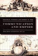Communication and empire : media, markets, and globalization, 1860-1930 / Dwayne R. Winseck and Robert M. Pike.