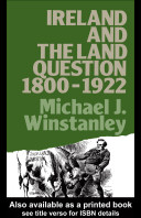 Ireland and the land question 1800-1922 / Michael J. Winstanley.