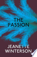 The passion / Jeanette Winterson.