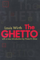 The ghetto / Louis Wirth ; with a new introduction by Hasia R. Diner.