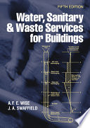 Water, sanitary and waste services for buildings / A.F.E. Wise and John Swaffield.