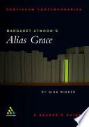 Margaret Atwood's Alias Grace : a reader's guide / Gina Wisker.