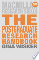 The postgraduate research handbook succeed with your MA, MPhil, EdD and PhD / Gina Wisker.