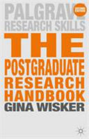 The postgraduate research handbook : succeed with your MA, MPhil, EdD and PhD / Gina Wisker.