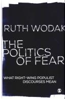 The politics of fear : what right-wing populist discourses mean / Ruth Wodak.