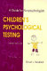 Children's psychological testing : a guide for nonpsychologists / by David L. Wodrich.