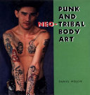 Punk and neo-tribal body art / Daniel Wojcik.
