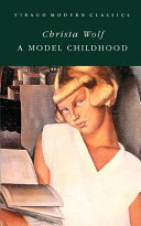 A model childhood / Christa Wolf ; translated by Ursule Molinaro and Hedwig Rappolt.