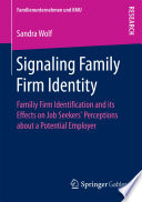 Signaling family firm identity family firm identification and its effects on job seekers' perceptions about a potential employer / by Sandra Wolf.
