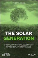The solar generation childhood and adolescence of terrestrial photovoltaics / Philip R. Wolfe.