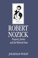 Robert Nozick : property, justice and the minimal state / Jonathan Wolff.