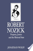 Robert Nozick property, justice and the minimal state / Jonathan Wolff.