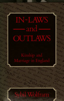 In-laws and outlaws : kinship and marriage in England / Sybil Wolfram.