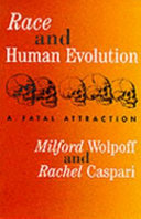 Race and human evolution / Milford Wolpoff and Rachel Caspari.