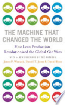 The machine that changed the world how lean production revolutionized the global car wars / James P. Womack, Daniel T. Jones and Daniel Roos.
