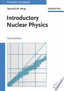 Introductory nuclear physics / Samuel S.M. Wong.