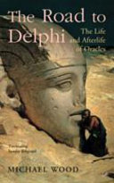 The road to Delphi : the life and afterlife of oracles / Michael Wood.