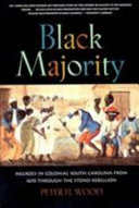 Black majority : Negroes in colonial South Carolina from 1670 through the Stono Rebellion / Peter H. Wood.