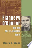 Flannery O'Connor and the Christ-haunted South / Ralph C. Wood.