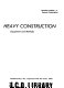 Heavy construction : equipment and methods.