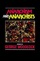 Anarchism and anarchists : essays / by George Woodcock.