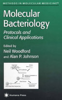 Molecular Bacteriology Protocols and Clinical Applications / edited by Neil Woodford, Alan P. Johnson.