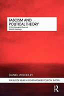 Fascism and political theory : critical perspectives on fascist ideology / Daniel Woodley.