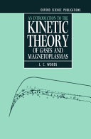 An introduction to the kinetic theory of gases and magnetoplasmas / L.C. Woods.