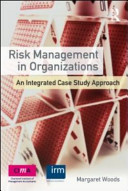 Risk management in organizations : an integrated case study approach / Margaret Woods.