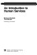 An introduction to human services / Marianne Woodside, Tricia McClam.