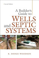 A builder's guide to wells and septic systems / R. Dodge Woodson.