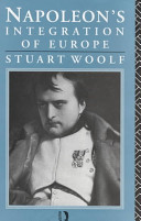 Napoleon's integration of Europe / Stuart Woolf.
