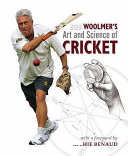 Bob Woolmer's art and science of cricket / Bob Woolmer ; with a foreword by Richie Benaud.