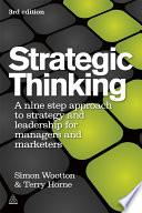 Strategic thinking a nine step approach to strategy and leadership for managers and marketers / Simon Wootton & Terry Horne.
