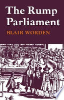 The Rump Parliament, 1648-1653 / (by) Blair Worden.