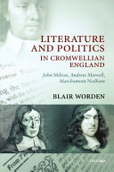 Literature and politics in Cromwellian England : John Milton, Andrew Marvell, Marchamont Nedham / Blair Worden.