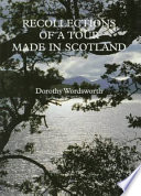 Recollections of a tour made in Scotland / Dorothy Wordsworth ; introduction, notes, and photographs by Carol Kyros Walker.