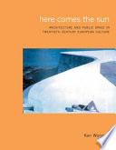 Here comes the sun : architecture and public space in twentieth-century European culture / Ken Worpole.